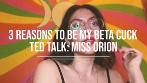 3 Reasons to be My beta cuck: A TED Talk by Miss Orion