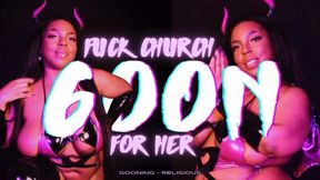 Fuck Church, GOON for HER - MOV