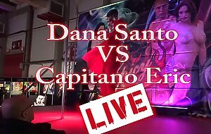 Dana Santo VS Capitano Eric lives show
