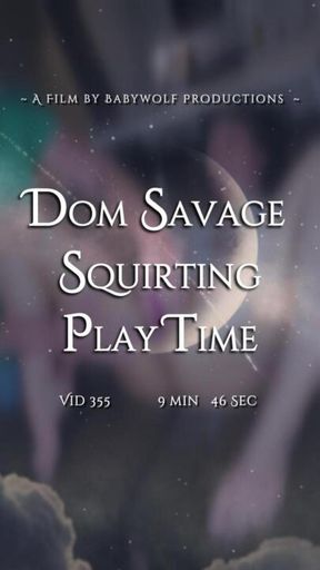 Vid355 – Dom Savage Squirting Play Time