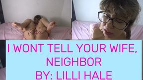 I wont tell your wife neighbor