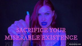 SACRIFICE YOUR MISERABLE LIFE