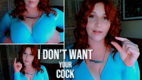 I don't want your cock