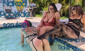 Naked pool-side service; Foot Worship and Tickling