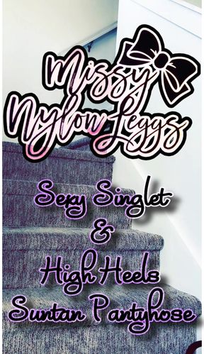 MissyNylonLeggs - Sexy Singlet &amp; Suntan Pantyhose💋