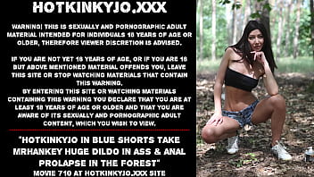 Hotkinkyjo in blue shorts take mrhankey huge dildo in ass &amp_ anal prolapse in the forest