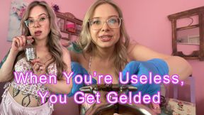 When You’re Useless, You Get Gelded