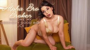 Alpha Bro Broken: Become My Obedient Good Boy JOI