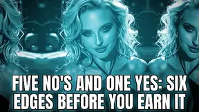 Five No's And One Yes: Six Edges Before You Earn It