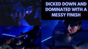 DICKED DOWN AND DOMINATED WITH A MESSY FINISH