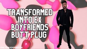 Transformed into ex boyfriend butt plug