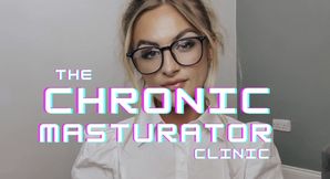 The Chronic Masturbator Clinic