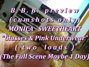 BBB preview: Monica Sweetheart "pinkie & glasses" 2 loads(cum only)AVInoSlo
