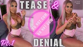 TEASE &amp; CUM DENIAL - PART 1