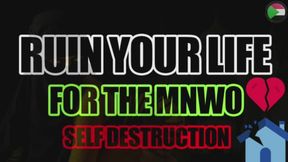 Ruin your Life for the MNWO - Self Destruction