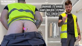 Unaware to aware giant Builder stepbro ass crush