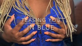 Teasing You in Blue