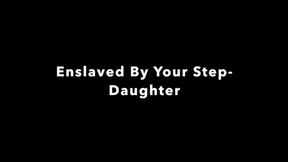 Enslaved By Your Step-Daughter