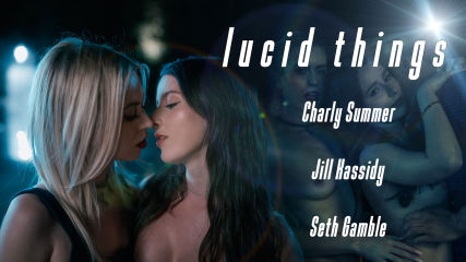 Lucid Things - Charly Summer and Jill Kassidy