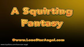 A Squirting Fantasy