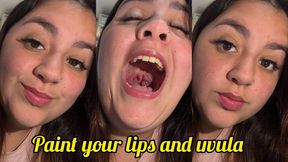 Lip painting + uvula close-up