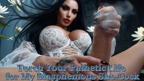 Torch Your Pathetic Life for My Blasphemous She-Cock
