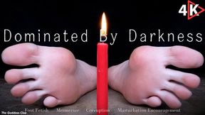 Dominated by Darkness - 4K - The Goddess Clue, Corruption, Cult, Mentalism, Foot Fetish, Mesmerizing Masturbation Encouragement, Release of Shame and Surrender to Depravity