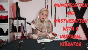 MUMIFICATION AND MASTURBATION WITH A URETHRAL VIBRATOR