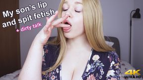 My son's lip & spit fetish +dirty talk