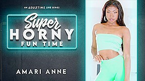 Amari Anne in Amari Anne - Super Horny Fun Time