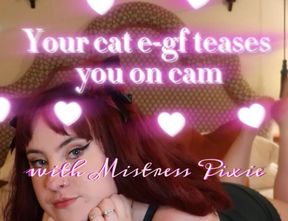 Your cat e-gf teases you on cam