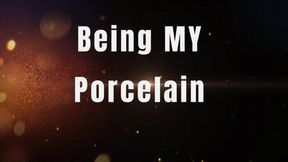 Being MY Porcelain *mp4*