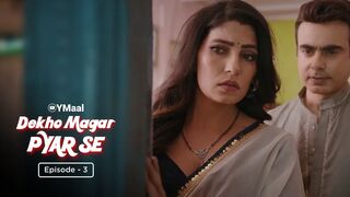 Dekho Magar Pyar Se Episode 3 Web Series 18+