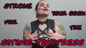 STROKE YOUR COCK FOR THE SATANIC TEMPTRESS