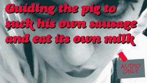 Guiding the Pig to Suck Its Own Sausage and Eats Its Own Milk
