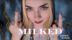 Milked by Bully - Countess Jezebeth - Humiliation, JOI, Cum Countdown