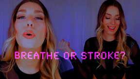 Breathe or Stroke?- Breathplay JOI