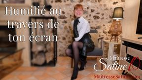 Humilié par Maitresse Satine au travers de ton écran ?