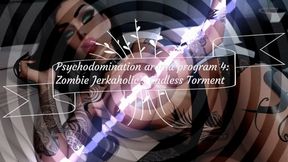 Psychodomination aroma program 4 Zombie Jerkaholic’s Endless Torment