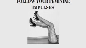 FOLLOW YOUR FEMININE IMPULSES + FEMME COMMANDS - Feminization Training Mind Fuck