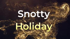 Snotty Holiday