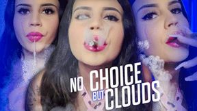 No Choice But Clouds