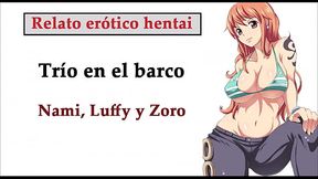 Hentai story (SPANISH) Nami'Luffy'and Zoro have a threesome on the ship
