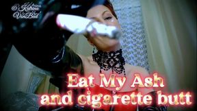 * Eat My ash and Cigarette-butt *