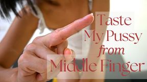 Taste My Pussy From Middle Finger