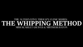 THE ALTERNATIVE THERAPY CLINIC SERIES - THE WHIPPING METHOD