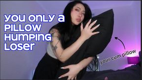 Pillow humping loser