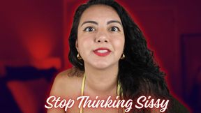 Stop Thinking Sissy