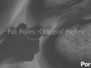 Fat Poles Dripping Holes - Scene 1