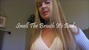 SMELL THE BREATH IT'S BAD wmv